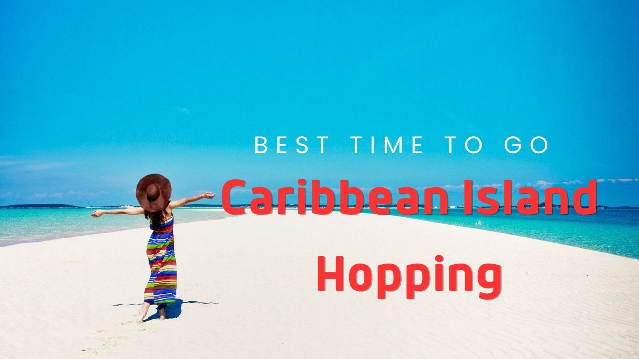 Best Time to Go Caribbean Island Hopping