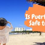 Is Puerto Rico Safe to Visit