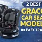 2 Best Graco Car Seat Models for Easy Travel