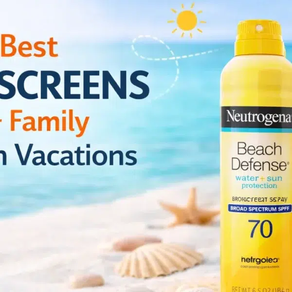 Best Sunscreens for Family Beach Vacations 2026